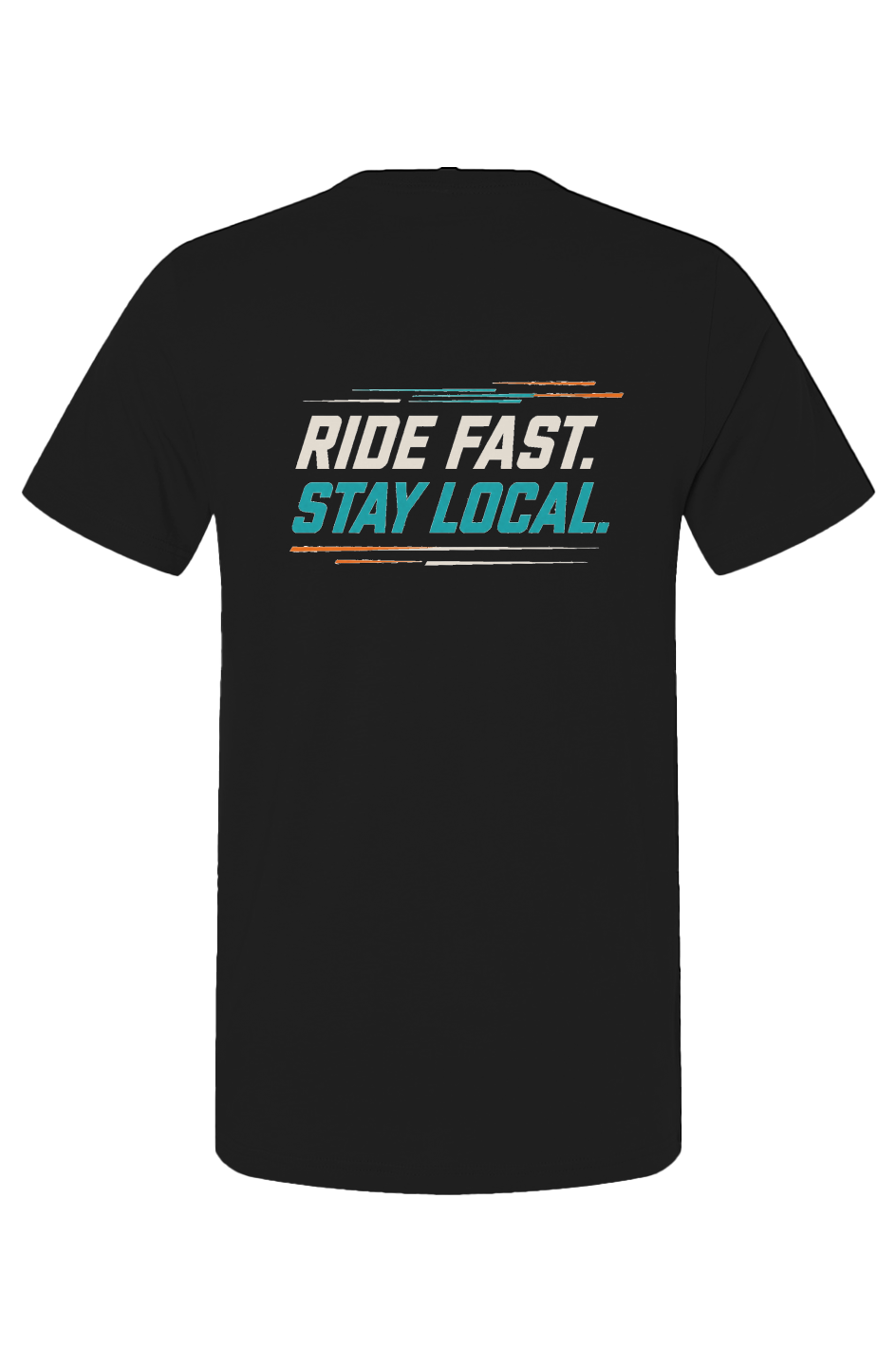 Ride Fast Stay Local T Shirt