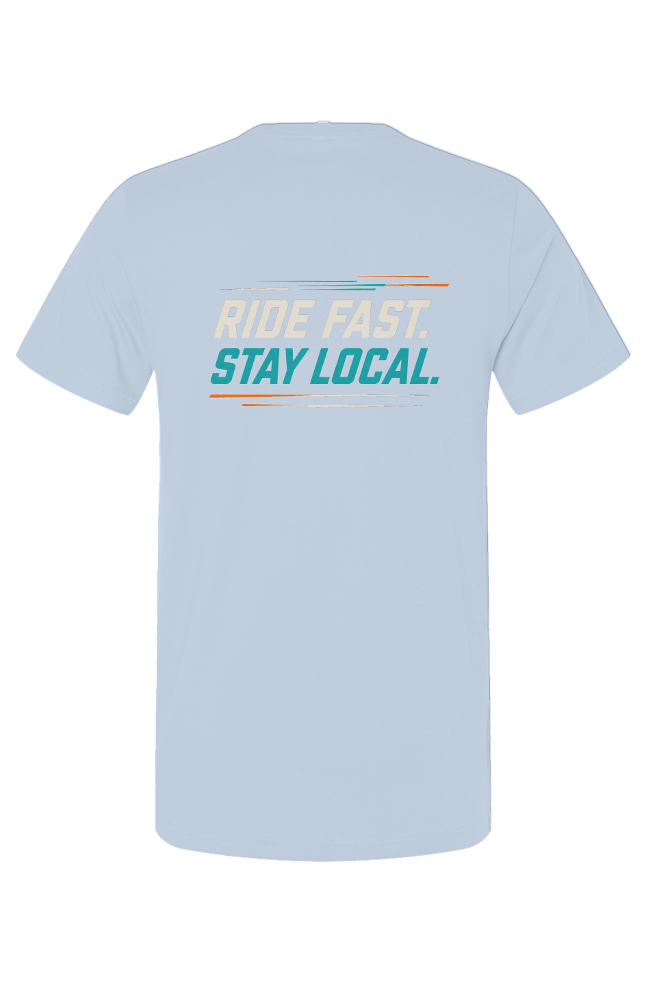 Ride Fast Stay Local T Shirt