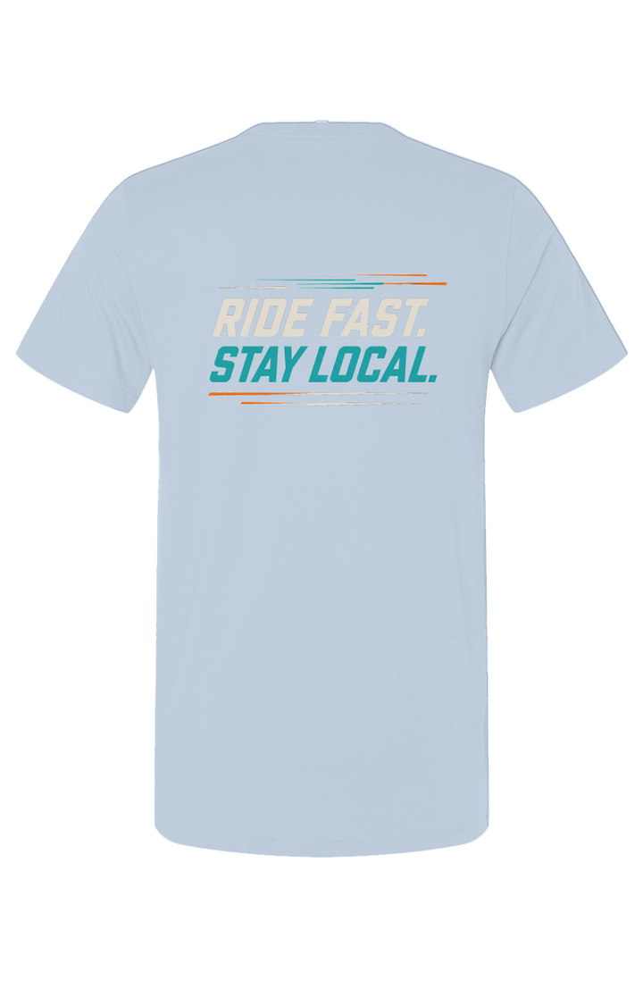 Ride Fast Stay Local T Shirt