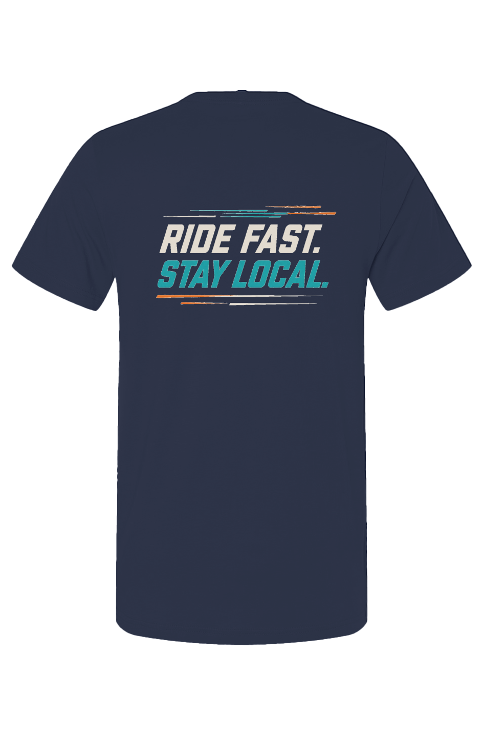 Ride Fast Stay Local T Shirt