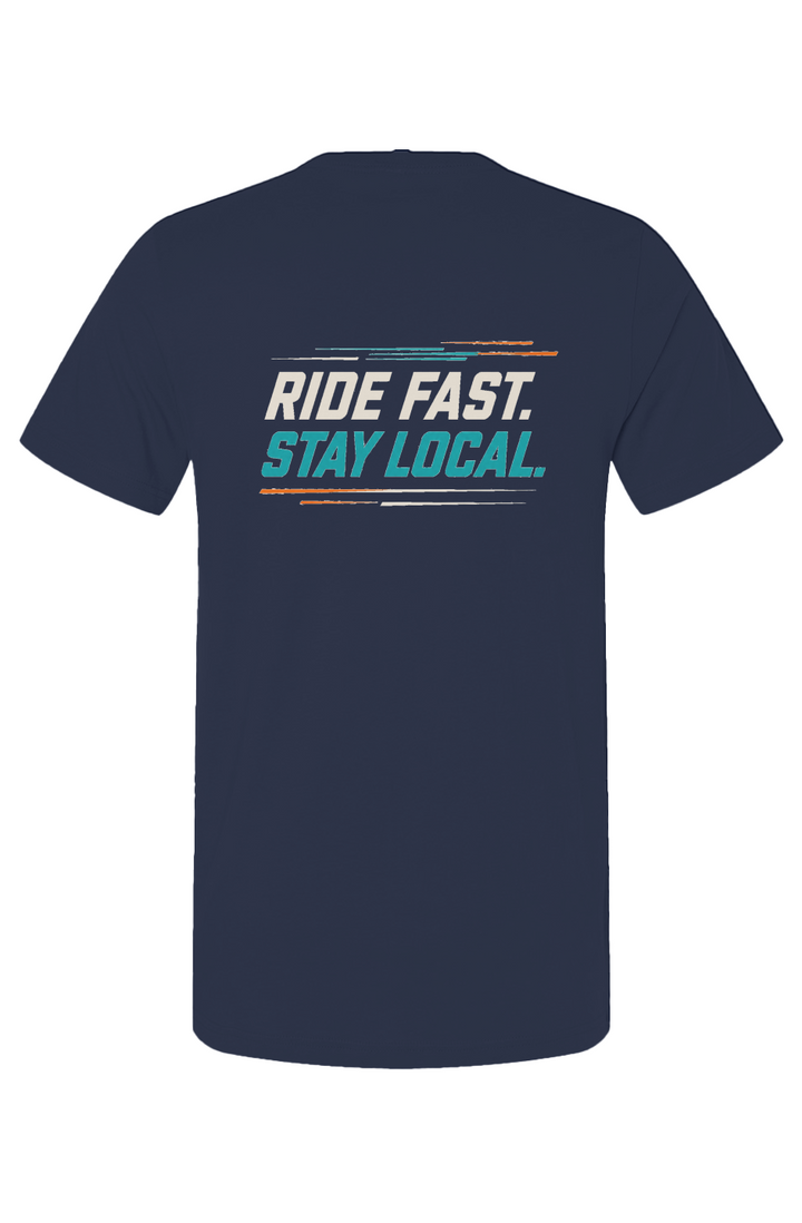 Ride Fast Stay Local T Shirt